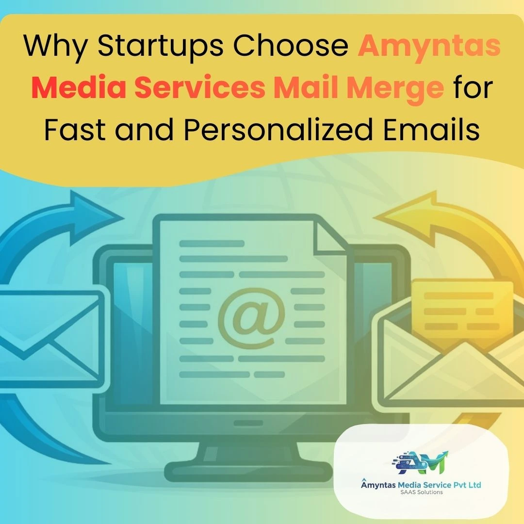 Why Startups Choose Amyntas Media Services Mail Merge for Fast and Personalized Emails